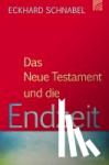 Schnabel, Eckhard - Das Neue Testament und die Endzeit
