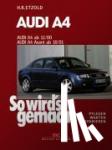 Etzold, Hans-Rüdiger - So wird's gemacht. Audi A4 von 11/00 bis 11/07 - Pflegen - warten - reparieren