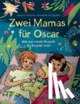 Scheerer, Susanne - Zwei Mamas für Oscar - Wie aus einem Wunsch ein Wunder wird