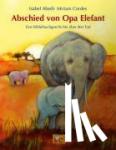 Abedi, Isabel - Abschied von Opa Elefant - Eine Bilderbuchgeschichte über den Tod