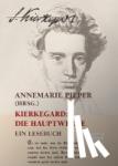 Pieper, Annemarie - Kierkegaard: Die Hauptwerke - Ein Lesebuch