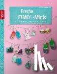 Beck, Simone - Freche FIMO®-Minis - Noch mehr Modellierspaß im Kleinformat