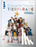 Lord, Kerry - Edwards freche Tierparade Vögel - 40 flatternde Häkelfreunde