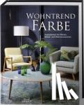 Villame, Karine, Soubiran, Nathalie - Wohntrend Farbe - Inspirationen für Wände, Möbel und Wohnaccessoires