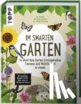 Volkmer, Ina - Im smarten Garten. So wird dein Garten Ernteparadies, Tieroase und Wohlfühlort in einem - Mit Anbautipps, Rezepten und DIY-Ideen - auch für Terrasse und Balkon. Extra: Tolles Poster zum Herausnehmen