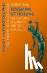 Pressel, Simeon - Bewegung ist Heilung - Der Bewegungsorganismus und seine Behandlung