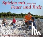 Kraul, Walter - Spielen mit Feuer und Erde