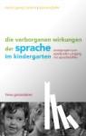Martens, Martin G., Schäfer, Sabine - Die verborgenen Wirkungen der Sprache im Kindergarten - Anregungen zum spielenden Umgang mit den Sprachkräften