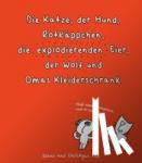 Fox, Diane, Fox, Christyan - Die Katze, der Hund, Rotkäppchen, die explodierenden Eier, der Wolf und Omas Kleiderschrank