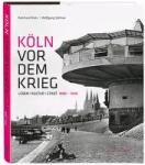 Matz, Reinhard, Vollmer, Wolfgang - Köln vor dem Krieg - Leben Kultur Stadt 1880 - 1940