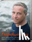 Hebel, Torsten, Schneider, Daniel - Freischwimmer - Meine Geschichte von Sehnsucht, Glauben und dem großen, weiten Mehr