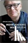 Werth, Jürgen - Mehr Anfang war selten - Tagebuch eines Abschieds