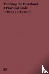 BETTINA LOCKEMANN N - Bettina Lockemann: Thinking the Photobook