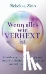 Zinn, Rebekka - Wenn alles wie verhext ist - Fremdenergien, Besetzungen und magische Manipulationen erkennen und sich davon befreien