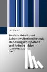 Thiersch, Hans - Soziale Arbeit und Lebensweltorientierung: Handlungskompetenz und Arbeitsfelder - Gesammelte Aufsätze