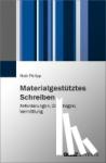 Philipp, Maik - Materialgestütztes Schreiben - Anforderungen, Grundlagen, Vermittlung