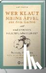 Barter, Guy - Wer klaut meine Äpfel aus dem Garten - Skurrile Probleme und überraschende Lösungen rund um den Garten