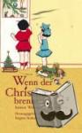  - Wenn der Christbaum brennt und andere heitere Weihnachtskatastrophen - und andere heitere Weihnachtskatastrophen