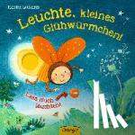 Leykamm, Martina - Leuchte, kleines Glühwürmchen!