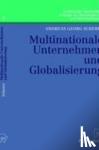 Andreas Georg Scherer - Multinationale Unternehmen Und Globalisierung - Zur Neuorientierung Der Theorie Der Multinationalen Unternehmung