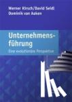 Kirsch, Werner, Seidl, David, Aaken, Dominik van - Unternehmensführung - Eine evolutionäre Perspektive