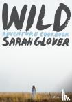 Glover, Sarah - Wild - Adventure Cookbook