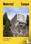 Orazi, Stefi - Modernist Escapes - An Architectural Travel Guide