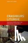 Lumma, Liborius Olaf - Crashkurs Liturgie - Eine kurze Einführung in den katholischen Gottesdienst