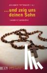  - ... und zeig uns deinen Sohn - Rosenkranzandachten