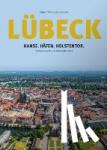 Dittrich, Konrad, Bloom, Leo - Lübeck: Hanse.Häfen.Holstentor