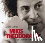 Kutulas, Asteris, Theodorakis, Mikis - Mikis Theodorakis - Ein Leben in Bildern