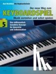 Benthien, Axel - Der neue Weg zum Keyboardspiel 5. Die Keyboardschule für alle einmanualigen Modelle mit Begleitautomatik und Rhythmusgerät, für den Einstieg ins Tastenspiel, für Unterricht und Selbststudium - Musik verstehen und sofort spielen