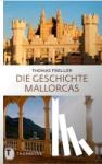 Freller, Thomas - Die Geschichte Mallorcas
