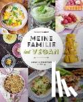 Holunder, Helene - Meine Familie isst vegan - Rezepte für mehr vegan im Alltag
