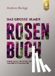 Barlage, Andreas - Das große Ulmer Rosenbuch - Verwendung, Pflege und Sorten für jede Gartensituation