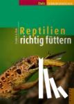 Frye, Frederic L. - Reptilien richtig füttern