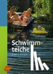 Schwarzer, Claudia, Schwarzer, Udo - Schwimmteiche - Planen, anlegen, richtig bepflanzen