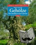 Schmidt, Walter - Hortus Mediterraneus 2. Gehölze für mediterrane Gärten