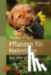 Busch, Marlies - Taschenatlas Pflanzen für Heimtiere - Gut oder giftig?