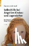 Schmidt-Traub, Sigrun - Selbsthilfe bei Angst im Kindes- und Jugendalter