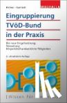Richter, Achim, Gamisch, Annett, Mohr, Thomas - Eingruppierung TVöD-Bund in der Praxis - Die neue Entgeltordnung:; Verwaltung; Körperliche/handwerkliche Tätigkeiten