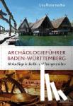 Rademacher, Lisa - Archäologieführer Baden-Württemberg - 62 Ausflüge in die Ur- und Frühgeschichte