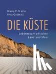 Kremer, Bruno P., Gosselck, Fritz - Die Küste - Lebensraum zwischen Land und Meer