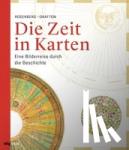 Rosenberg, Daniel, Grafton, Anthony - Die Zeit in Karten - Eine Bilderreise durch die Geschichte