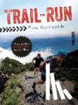Wischniewski, Denis - Trail-Run - Alles übers Laufen im Gelände