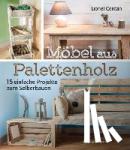Cerdan, Lionel - Möbel aus Palettenholz - 15 einfache Projekte zum Selberbauen