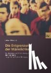 Lothar Boehnisch - Die Entgrenzung Der Mannlichkeit - Verstoerungen Und Formierungen Des Mannseins Im Gesellschaftlichen UEbergang