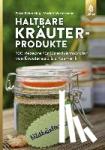 Rehm-Hug, Petra, Westermann, Marina - Haltbare Kräuterprodukte - 100 Rezepte für Direktvermarkter von Kräutersalz bis Kosmetik