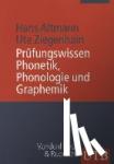 Altmann, Hans, Ziegenhain, Ute - Prüfungswissen Phonetik, Phonologie und Graphemik - Arbeitstechniken - Klausufragen - Lösungen