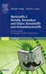 Jones, David R. H., Ashby, Michael F. - Werkstoffe 2: Metalle, Keramiken und Gläser, Kunststoffe und Verbundwerkstoffe - Deutsche Ausgabe herausgegeben von Michael Heinzelmann